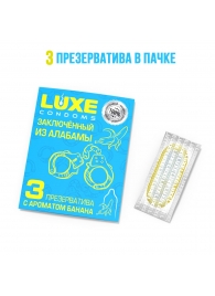 Презервативы  Заключенный из Алабамы  с ароматом банана - 3 шт. - Luxe - купить с доставкой в Орехово-Зуево