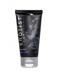 Крем для увеличения пениса Erotist Big Guy - 50 мл. - Erotist Lubricants - купить с доставкой в Орехово-Зуево
