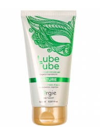 Интимный гель на водной основе Lube Tube Nature - 150 мл. - ORGIE - купить с доставкой в Орехово-Зуево
