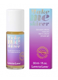 Возбуждающий гель для пениса Make Me Shiver - 30 мл. - Love to Love - купить с доставкой в Орехово-Зуево