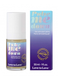 Стимулирующий гель для пениса Pulse Me Down - 30 мл. - Love to Love - купить с доставкой в Орехово-Зуево